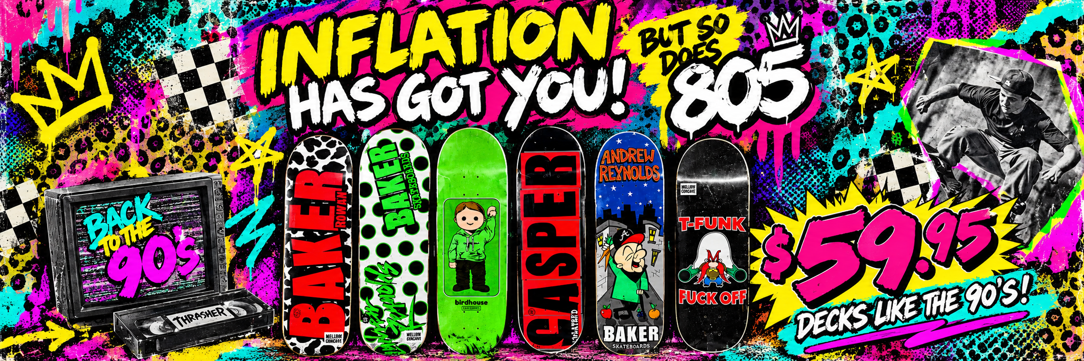 Inflation has got you but so does 805 - decks like the 90s, $59.95